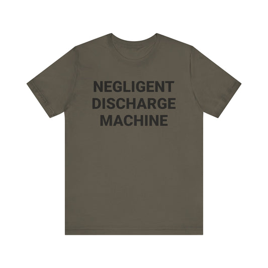 Negligent Discharge Machine Tee