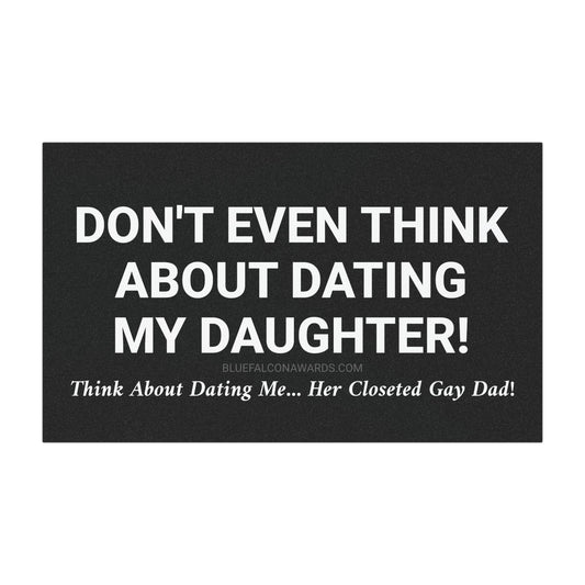 DON'T DATE MY DAUGHTER Car Magnet