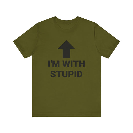 I'M WITH STUPID Tee