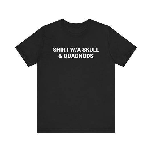 SHIRT W/ SKULL AND QUADNODS Tee