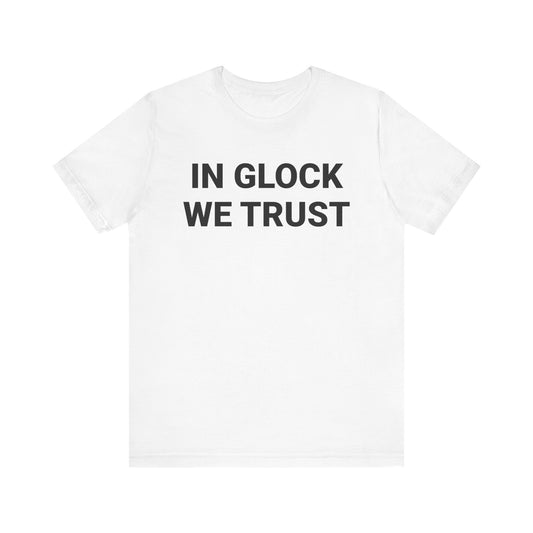 IN GLOCK WE TRUST Tee