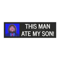 THIS MAN ATE MY SON Car Magnet