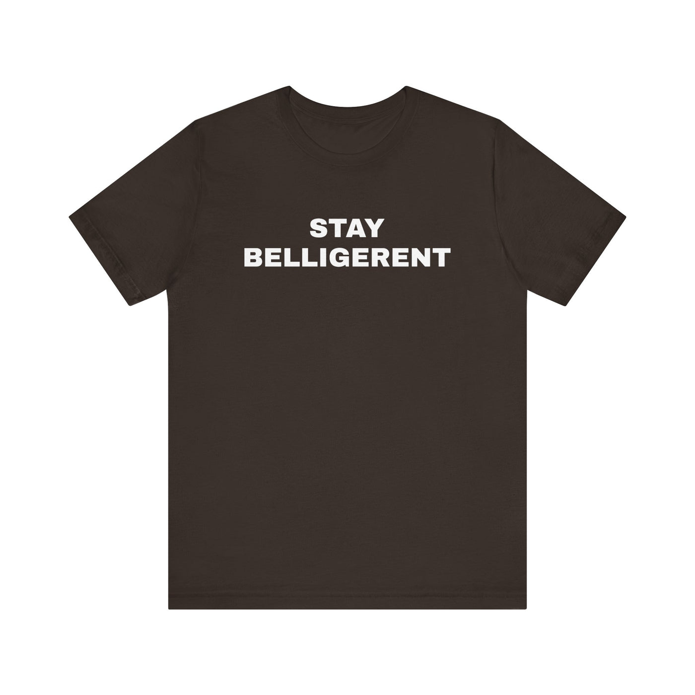 Stay Belligerent TEE