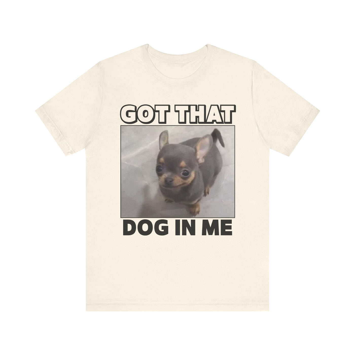 Got That Dog In Me Tee