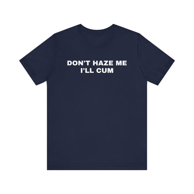 Don't Haze Me Tee