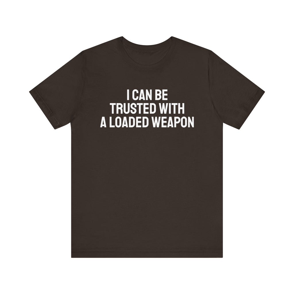 Trusted with a Loaded Weapon Tee