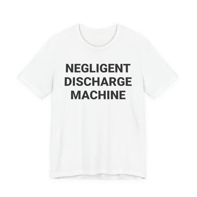 Negligent Discharge Machine Tee