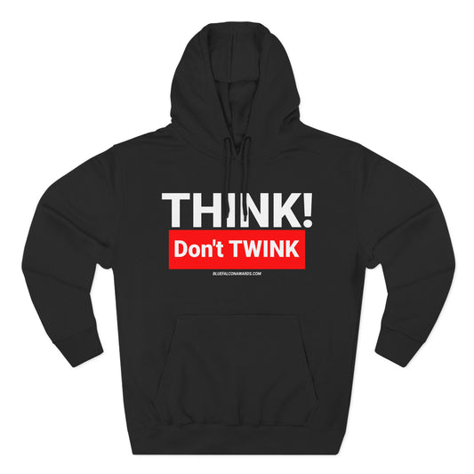 Think Don't TWINK Hoodie