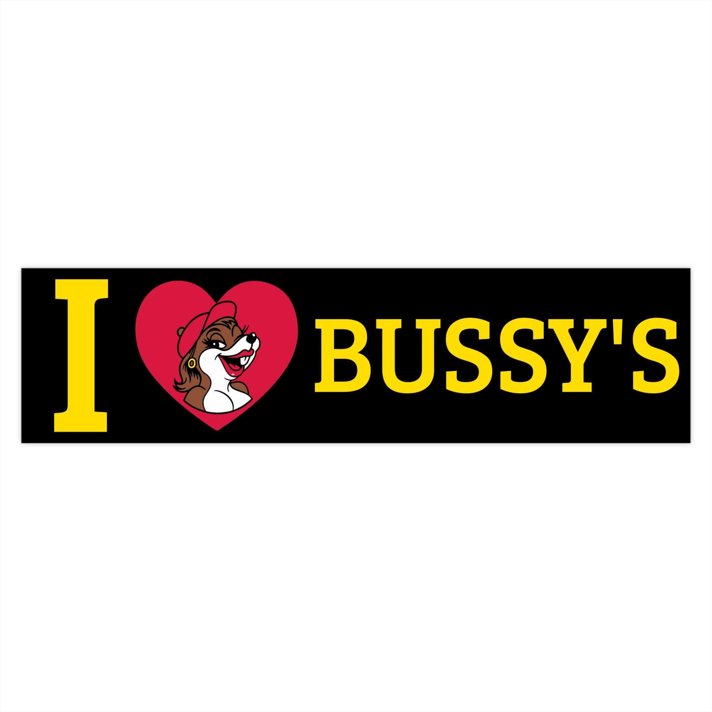 I LOVE BUSSY'S Sticker