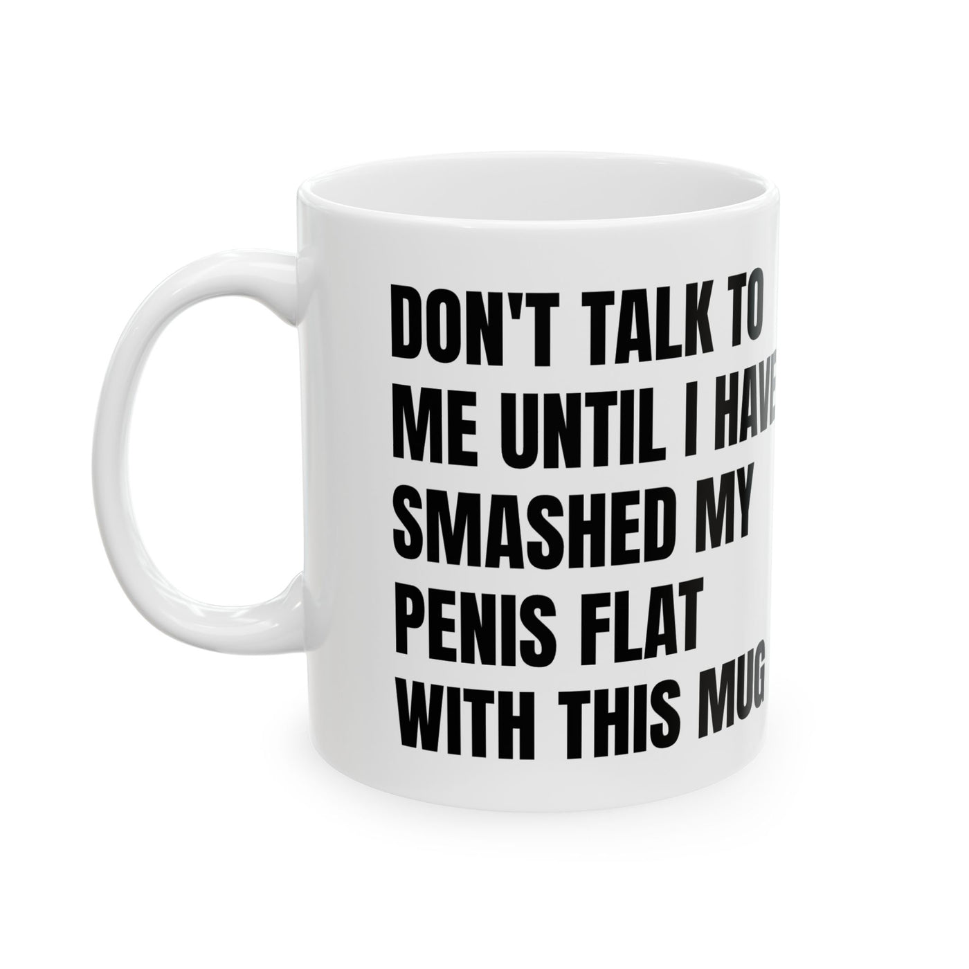 Don't Talk To Me Smash Penis Mug