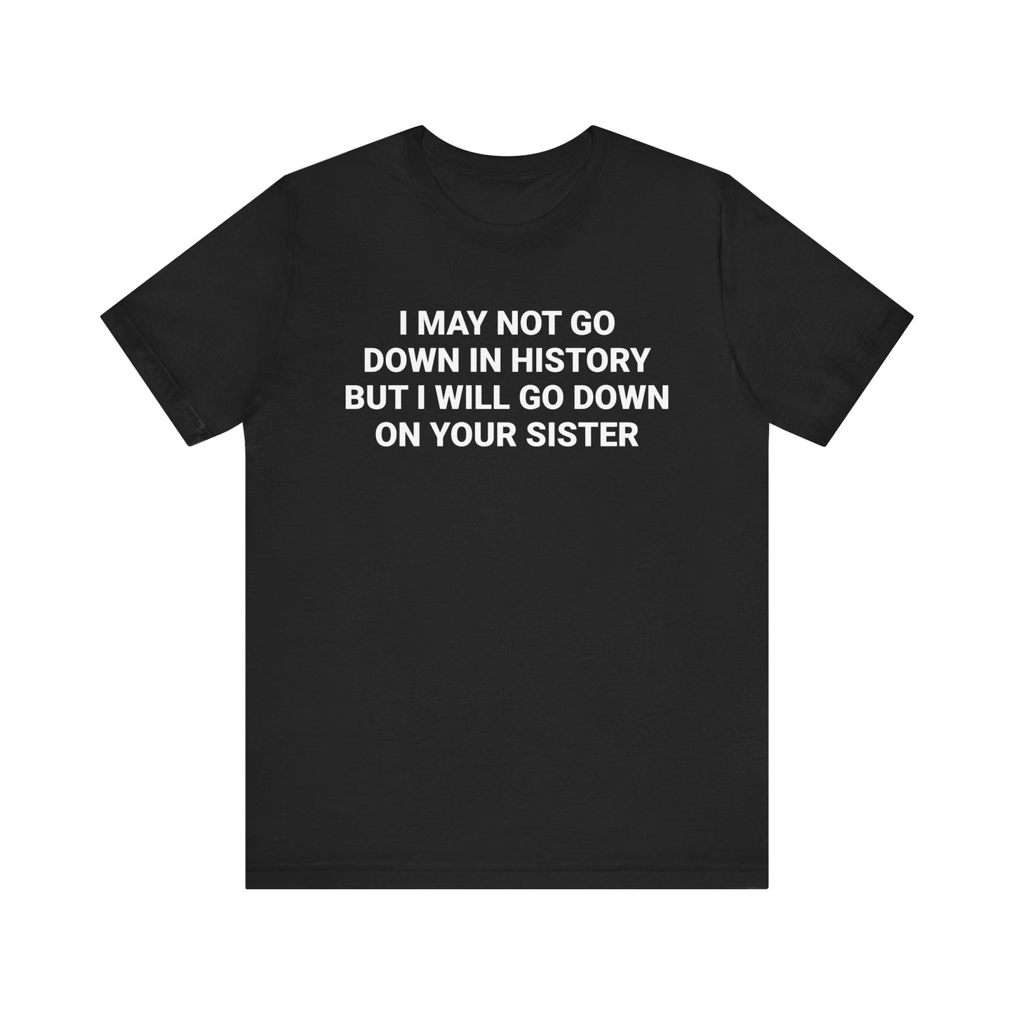 DOWN ON YOUR SISTER Tee