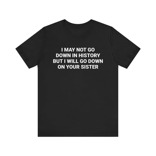 DOWN ON YOUR SISTER Tee