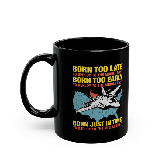 Born Too Late To Deploy Mug