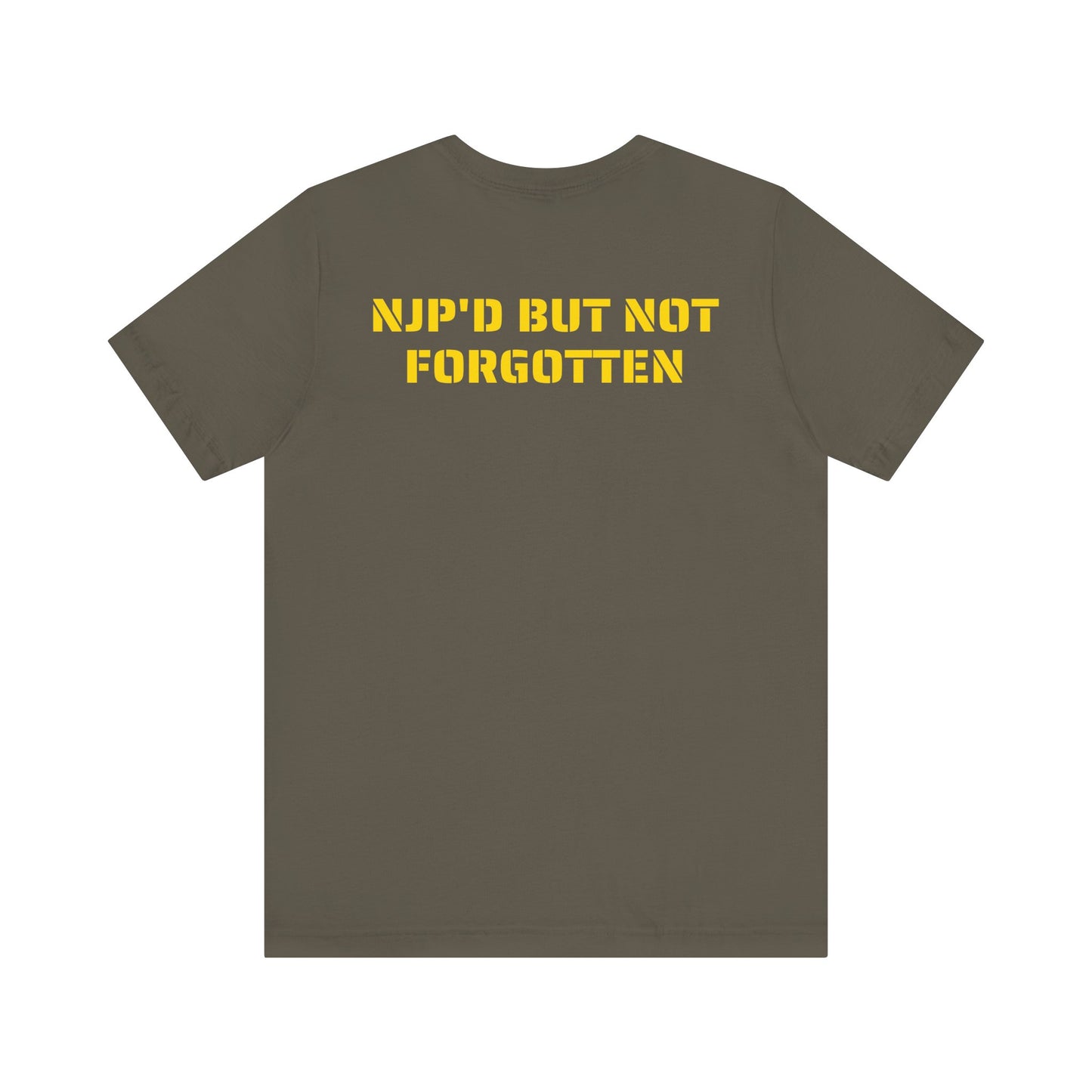 NJP'D BUT NOT FORGOTTEN SHIRT
