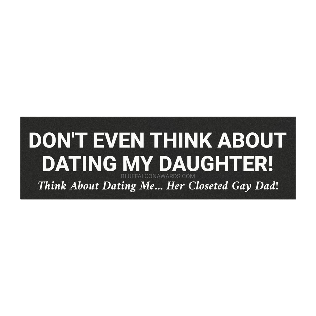 DON'T DATE MY DAUGHTER Car Magnet