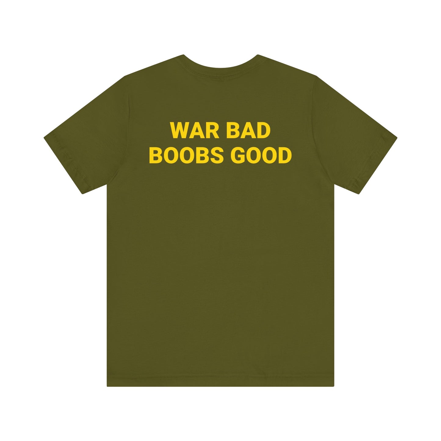 WAR BAD BOOBS GOOD Tee