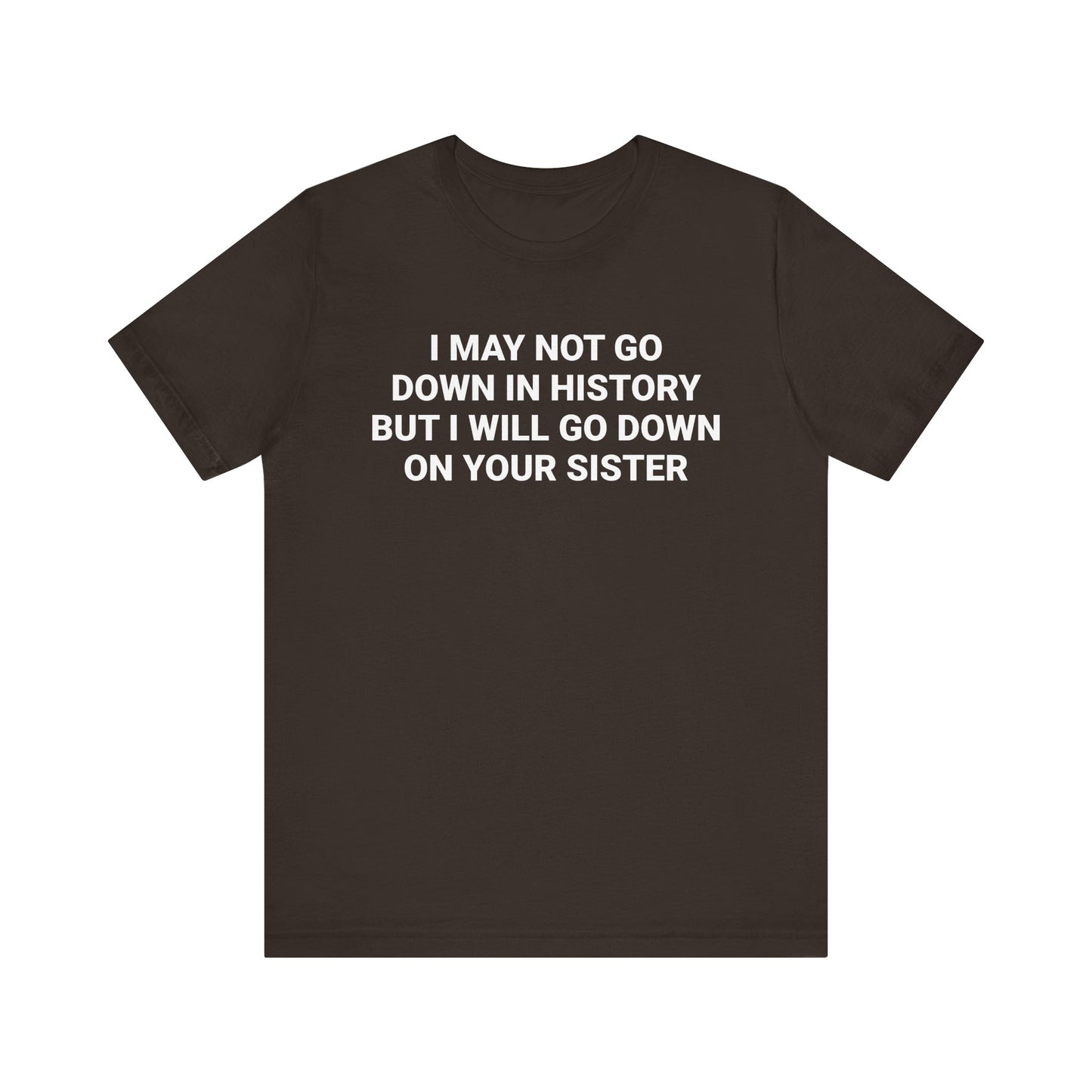 DOWN ON YOUR SISTER Tee