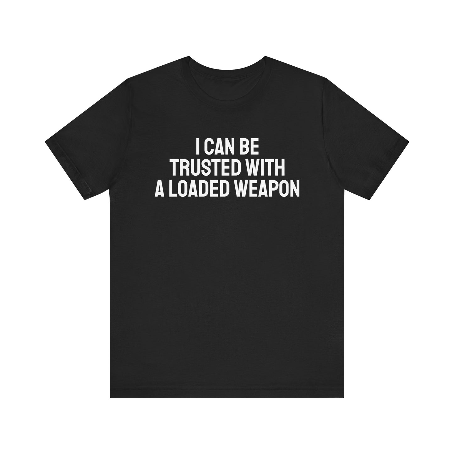 Trusted with a Loaded Weapon Tee