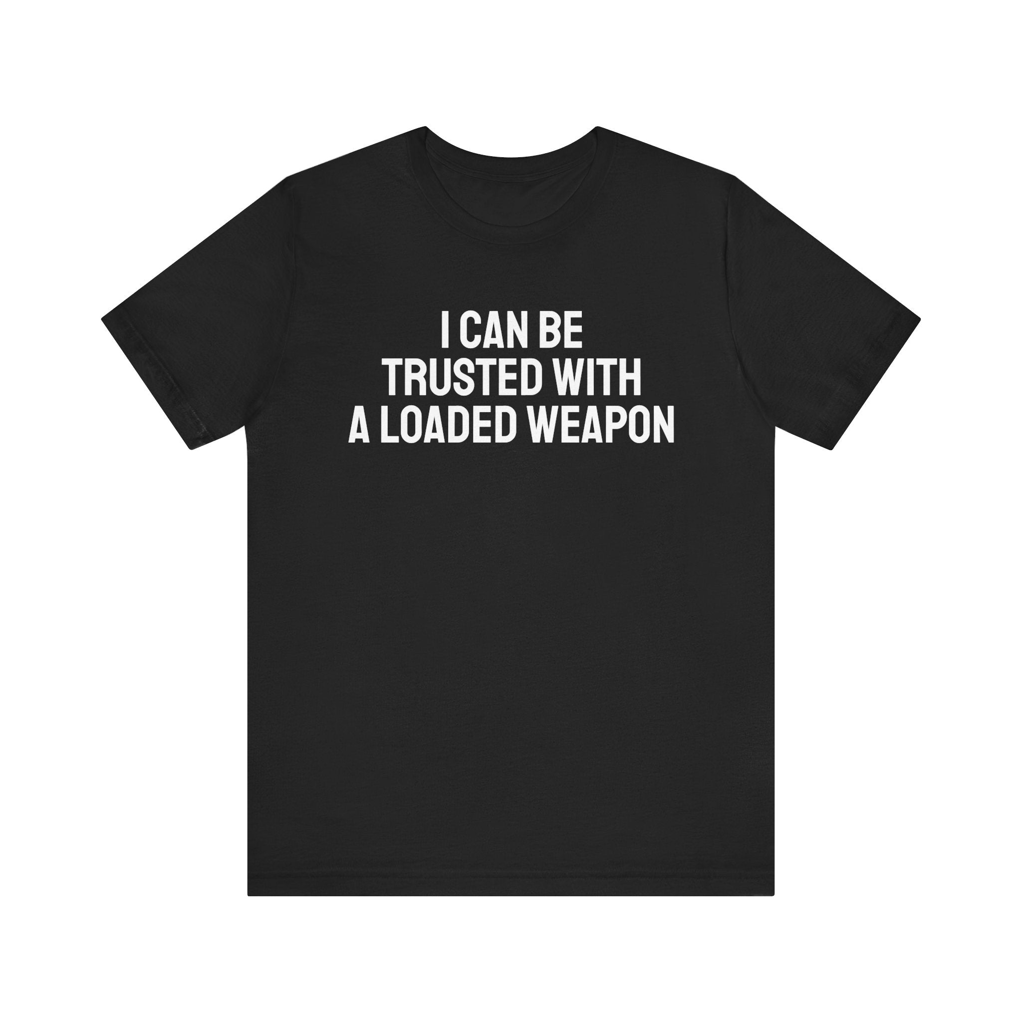 Trusted with a Loaded Weapon Tee