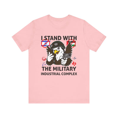 I Stand With The Military Industrial Complex Tee