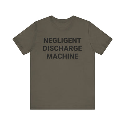 Negligent Discharge Machine Tee