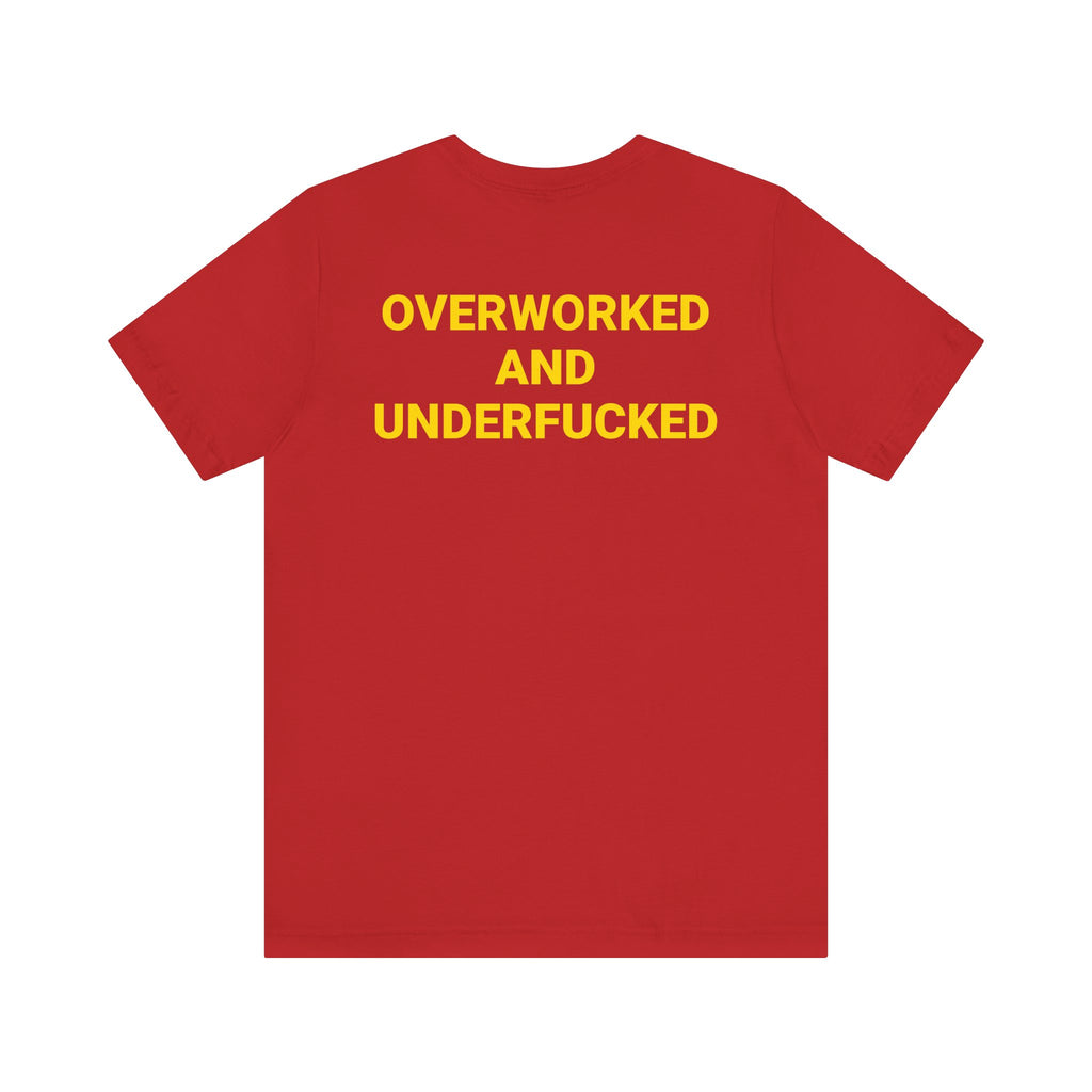 Overworked and Underfucked Tee