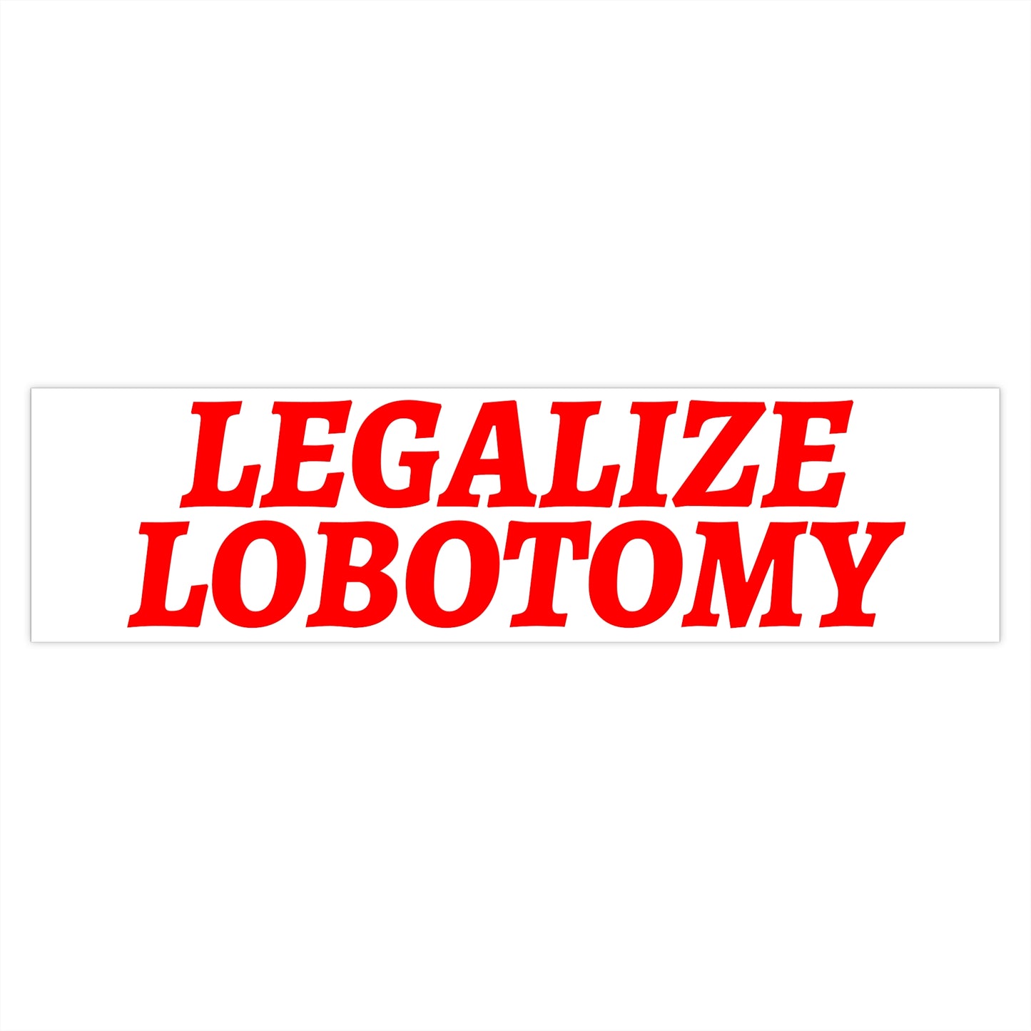 Legalize Lobotomy Sticker