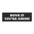 HONK IF YOU'RE AMISH Car Magnet