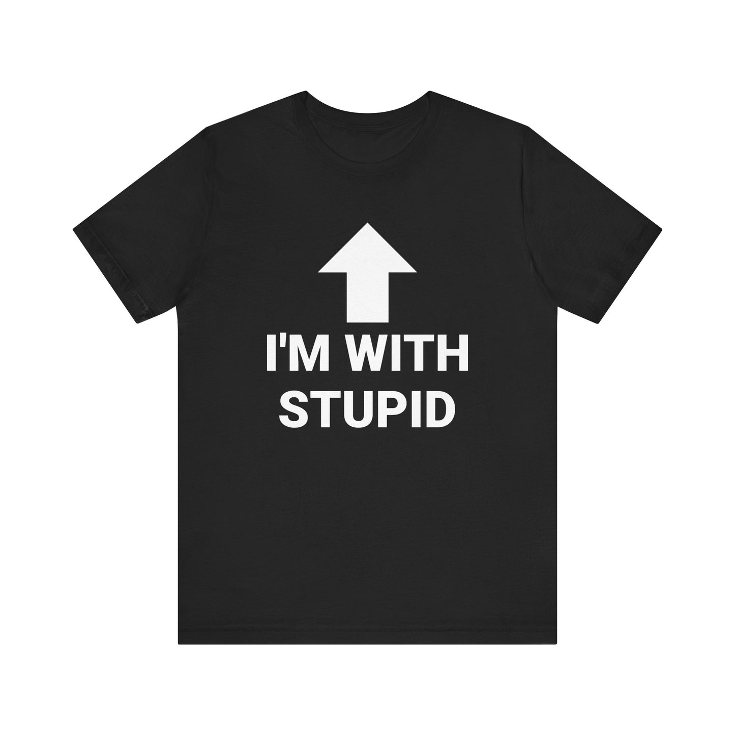 I'M WITH STUPID Tee