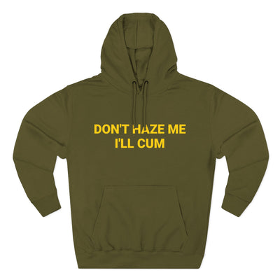 Don't Haze me I'll Cum Hoodie