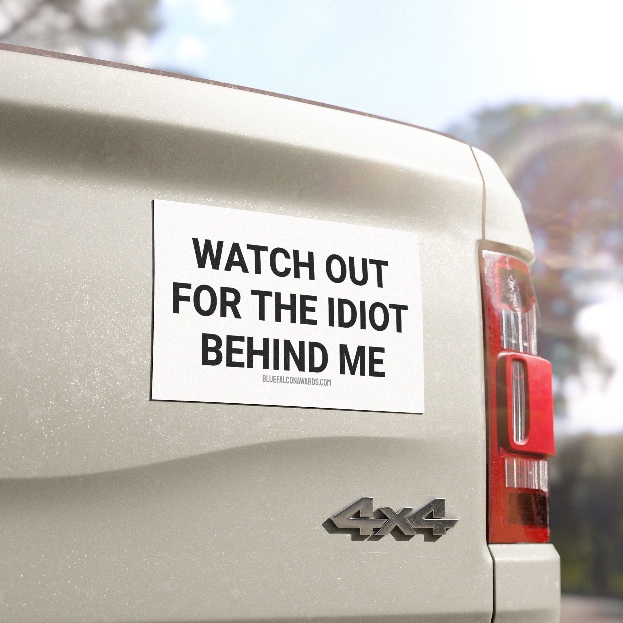 IDIOT BEHIND ME Car Magnet