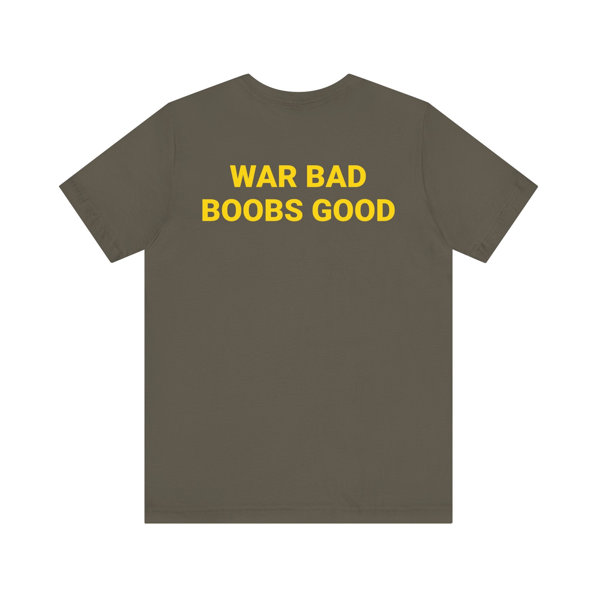 WAR BAD BOOBS GOOD Tee