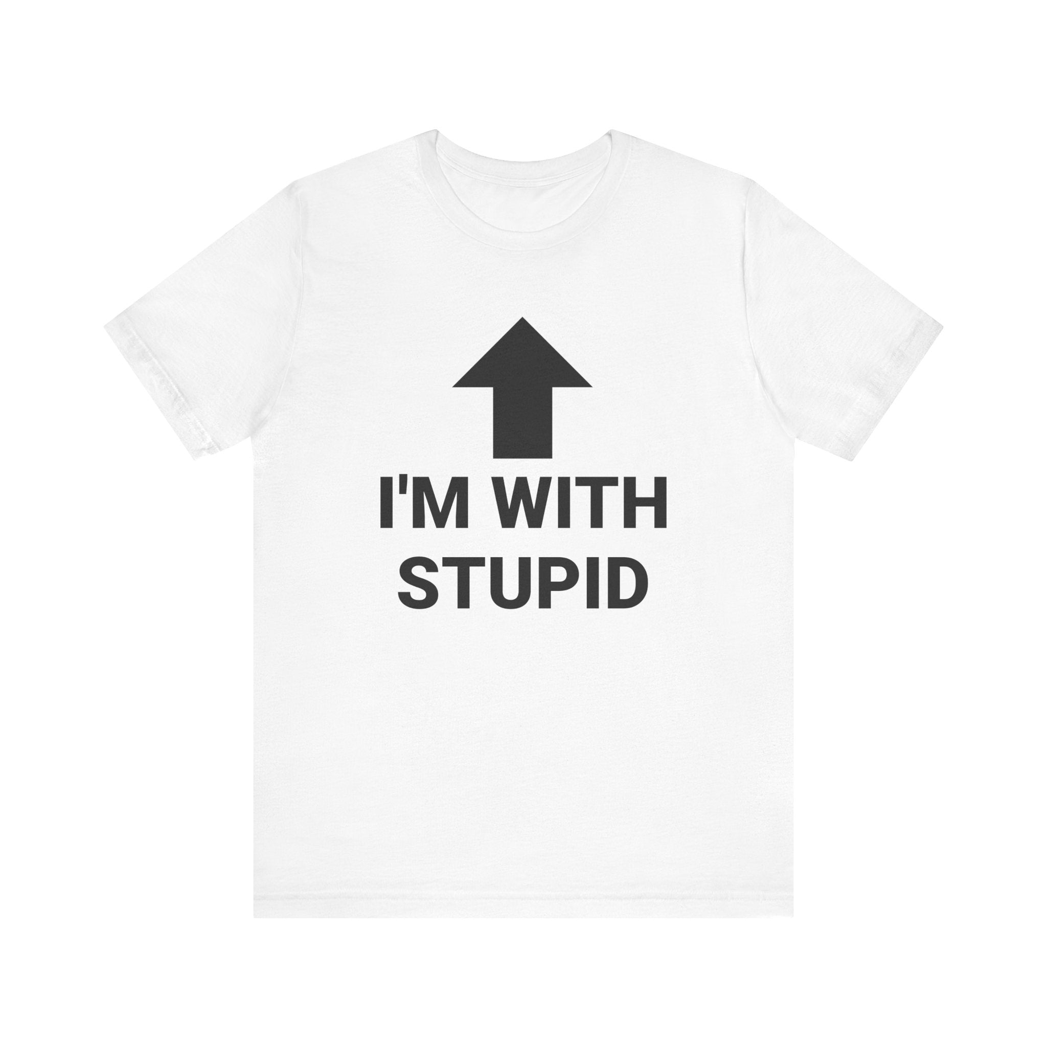 I'M WITH STUPID Tee