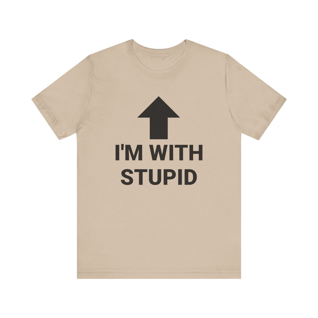 I'M WITH STUPID Tee