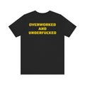 OVERWORKED AND UNDERFUCKED SKIVVY SHIRT