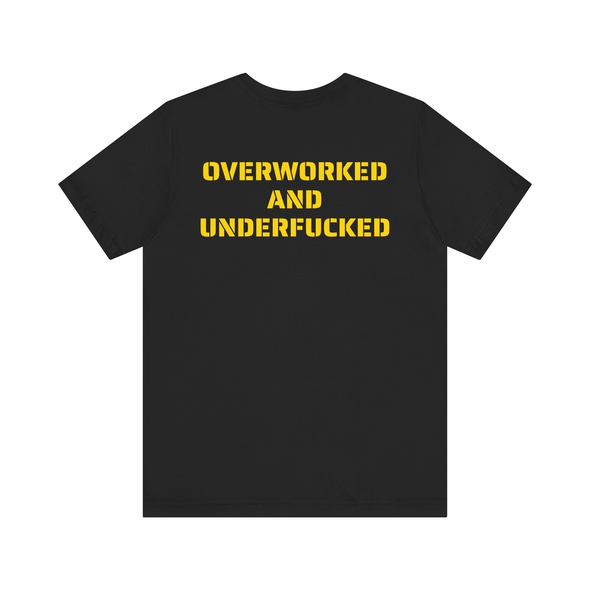OVERWORKED AND UNDERFUCKED SKIVVY SHIRT