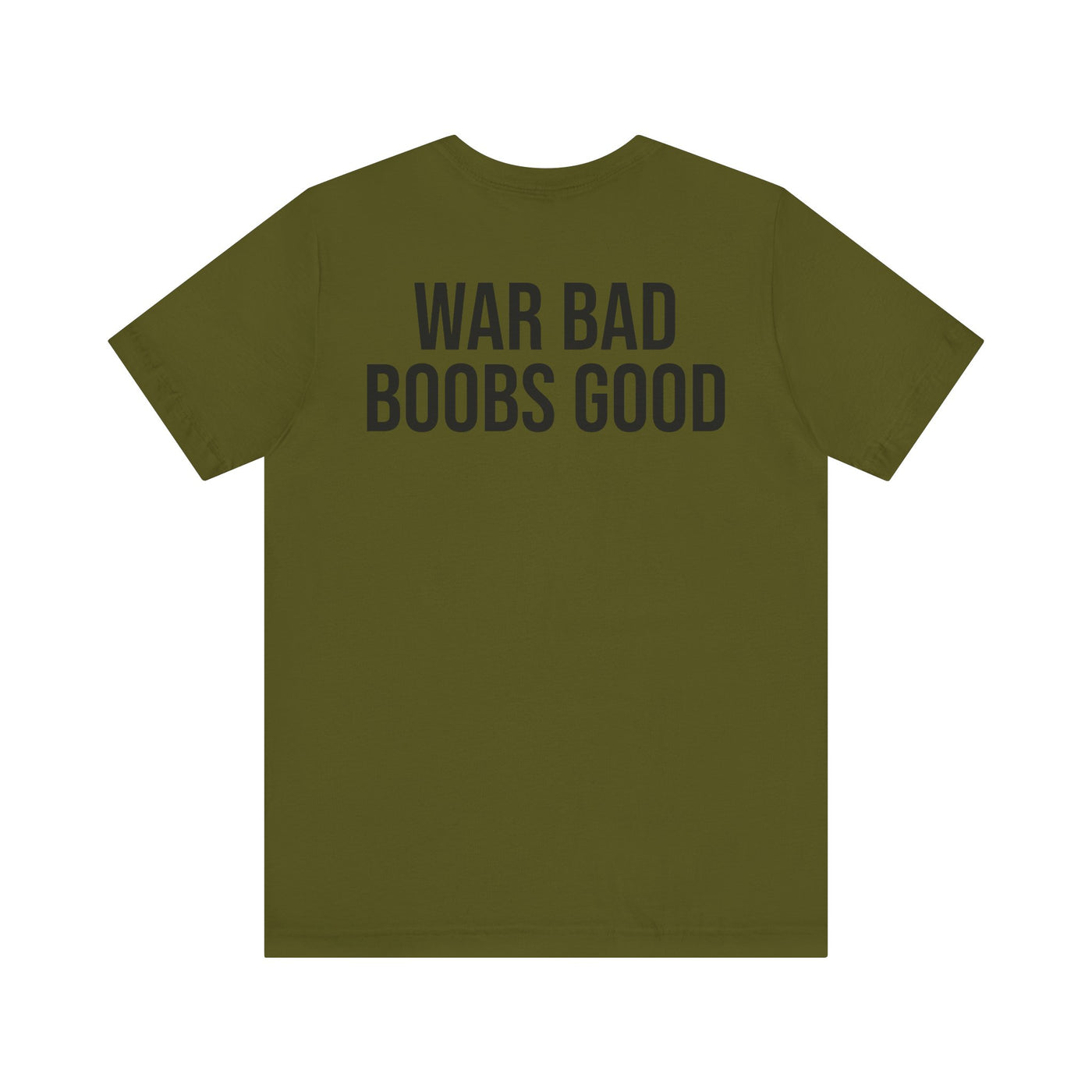 WAR BAD BOOBS GOOD T-Shirt