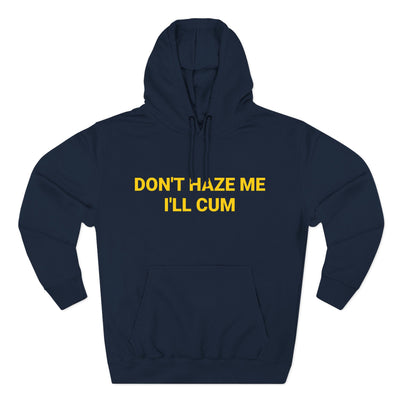 Don't Haze me I'll Cum Hoodie