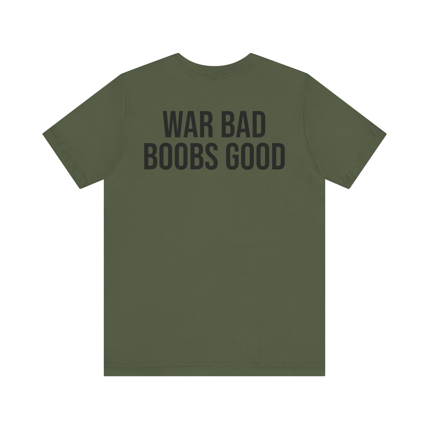 WAR BAD BOOBS GOOD T-Shirt