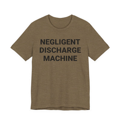Negligent Discharge Machine Tee