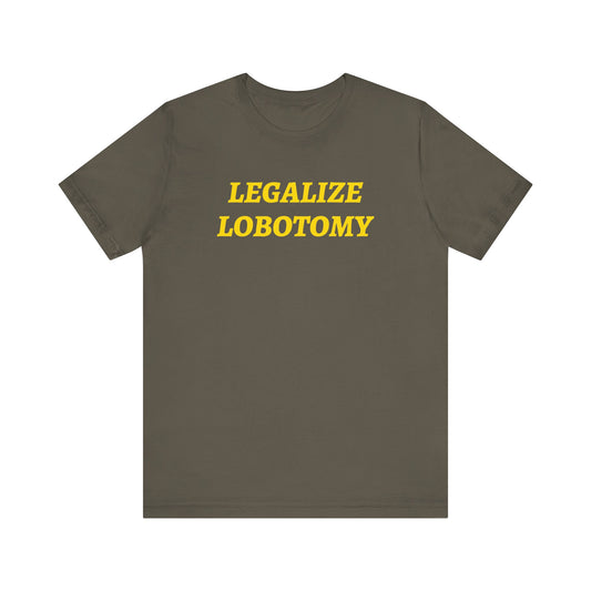 Legalize Lobotomy Tee