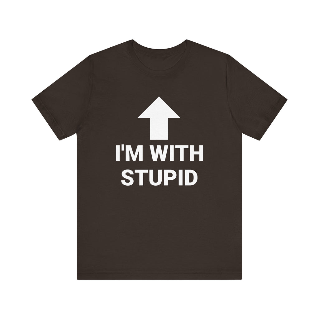 I'M WITH STUPID Tee