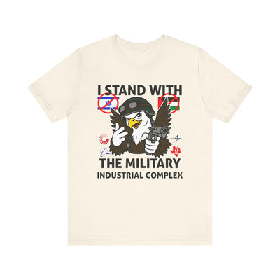 I Stand With The Military Industrial Complex Tee