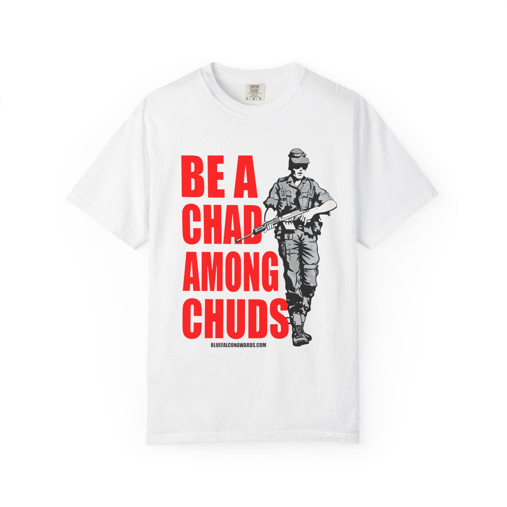 Be a Chad Among Chuds Tee