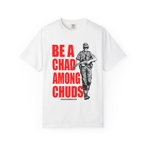 Be a Chad Among Chuds Tee