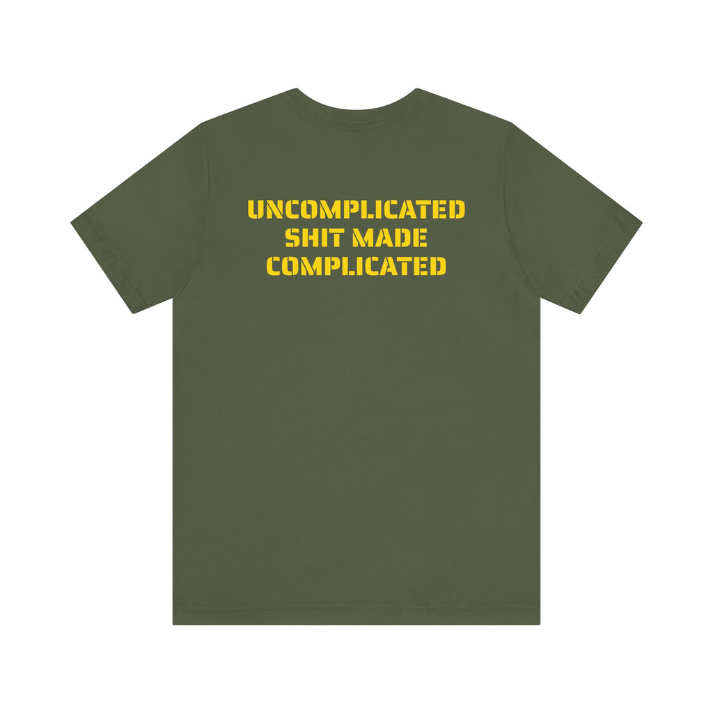 UNCOMPLICATED SHIT SKIVVY SHIRT