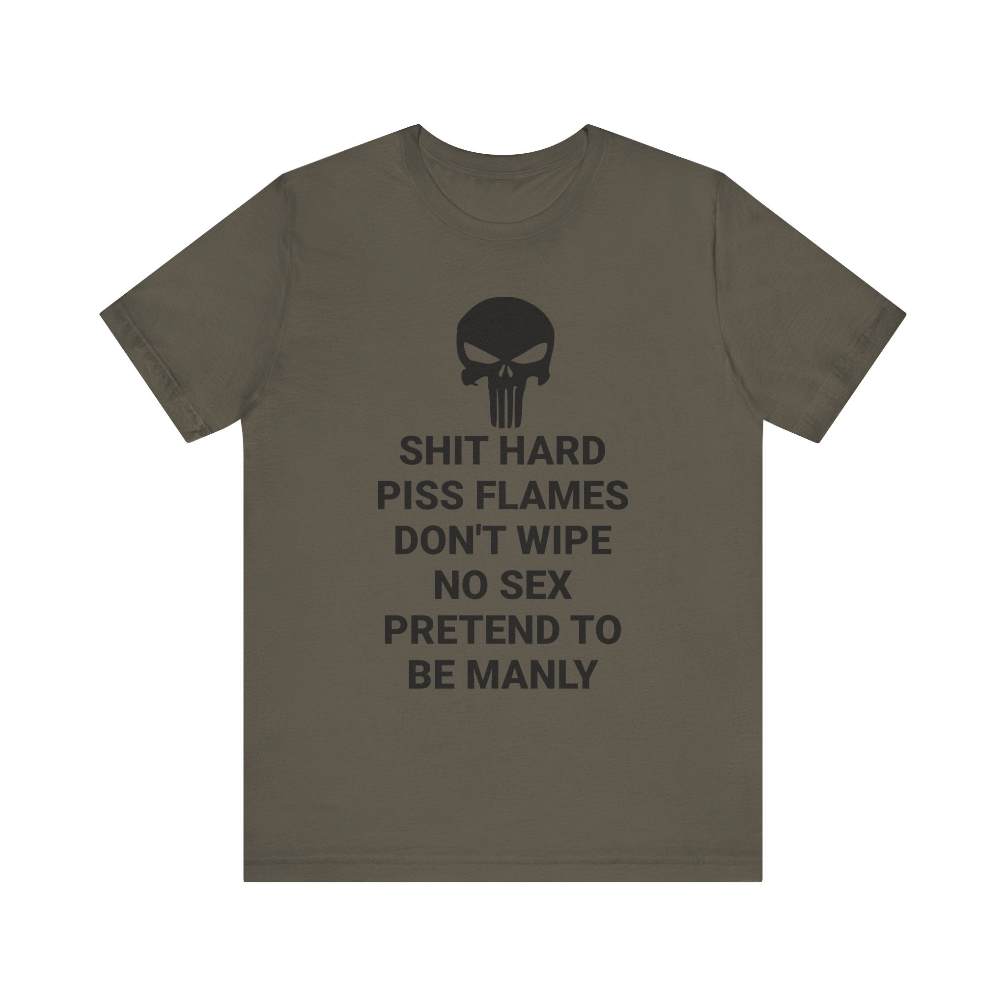 SHIT HARD BE MANLY Tee