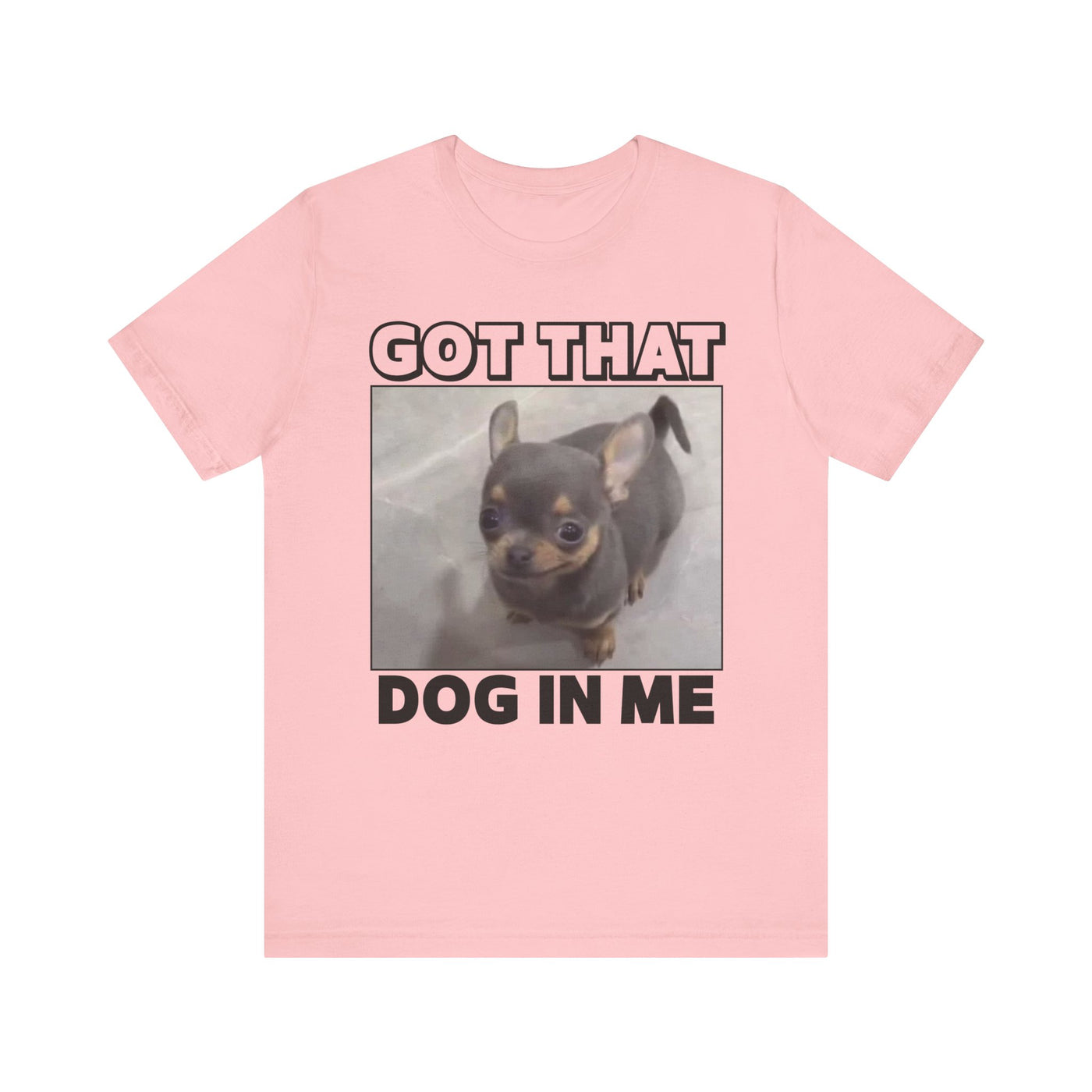 Got That Dog In Me Tee