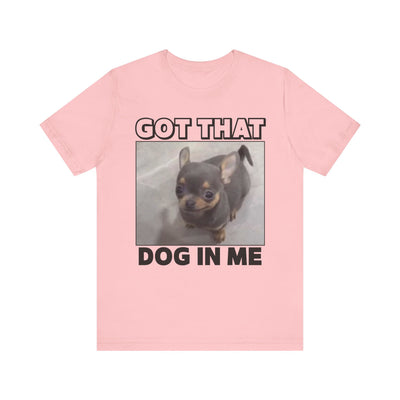 Got That Dog In Me Tee