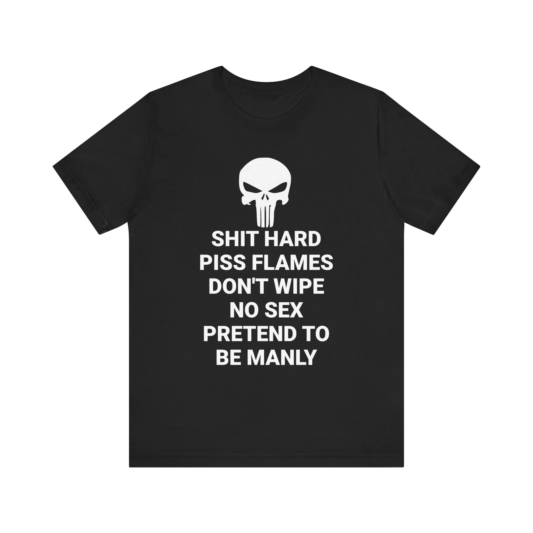 SHIT HARD BE MANLY Tee